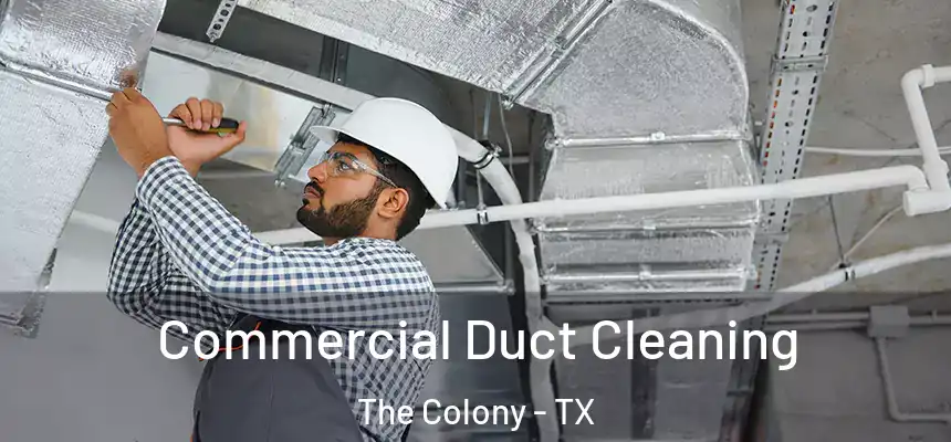 Commercial Duct Cleaning The Colony - TX
