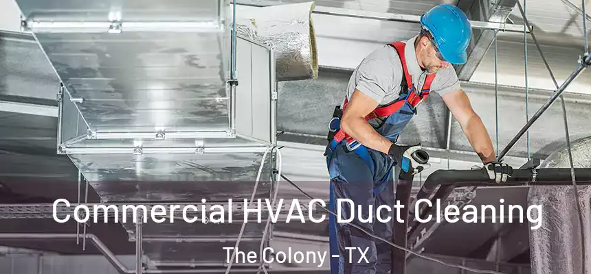  Commercial HVAC Duct Cleaning The Colony - TX