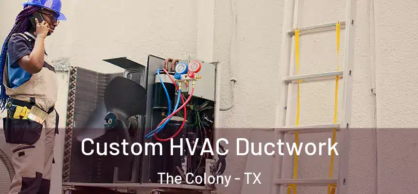  Custom HVAC Ductwork The Colony - TX