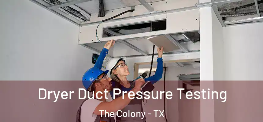 Dryer Duct Pressure Testing The Colony - TX