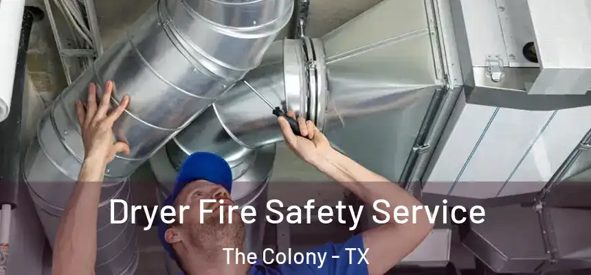 Dryer Fire Safety Service The Colony - TX