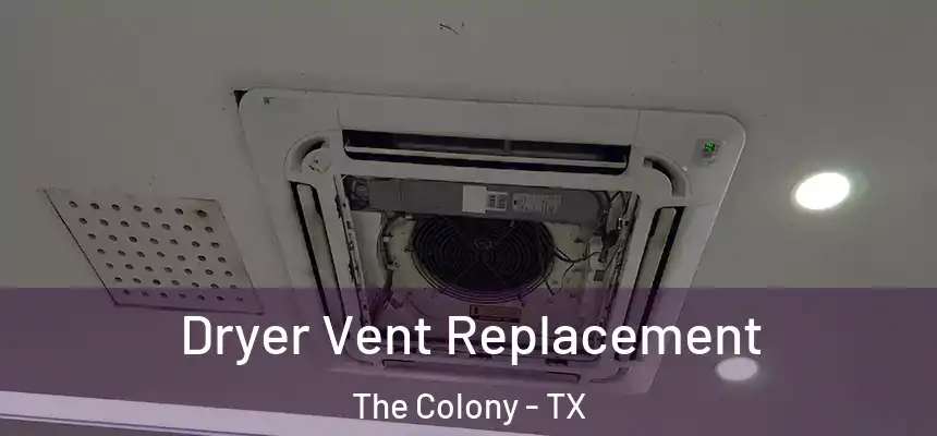 Dryer Vent Replacement The Colony - TX