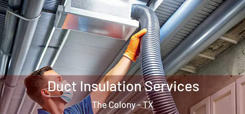  Duct Insulation Services The Colony - TX