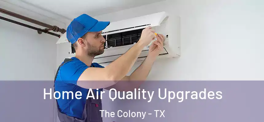 Home Air Quality Upgrades The Colony - TX