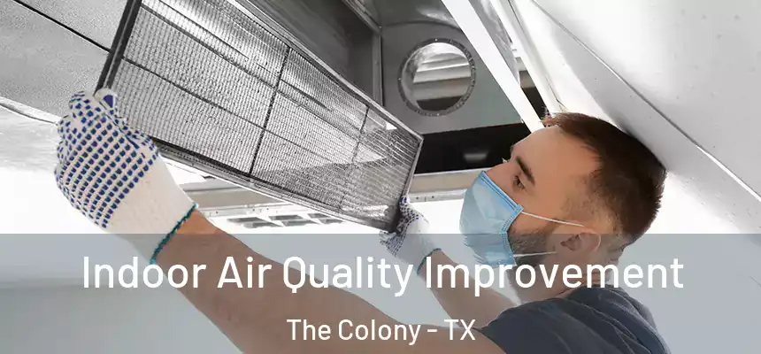 Indoor Air Quality Improvement The Colony - TX