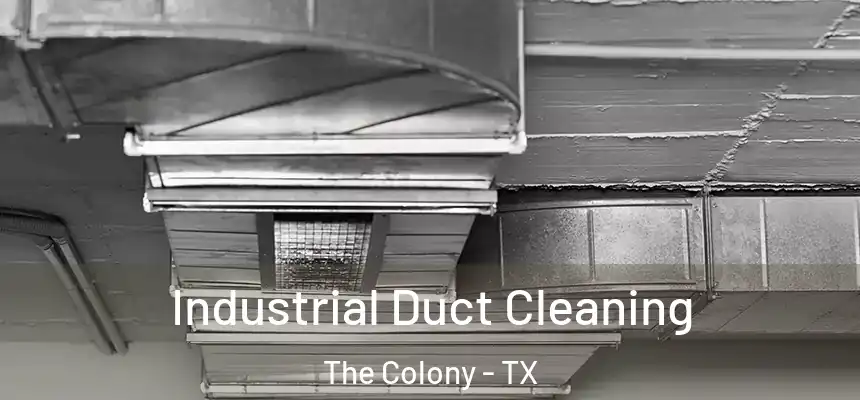 Industrial Duct Cleaning The Colony - TX