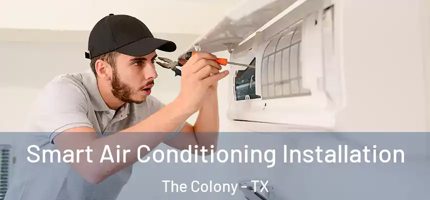 Smart Air Conditioning Installation The Colony - TX