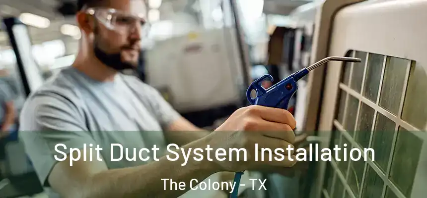  Split Duct System Installation The Colony - TX