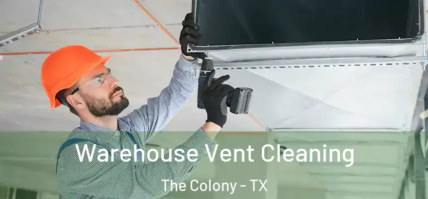  Warehouse Vent Cleaning The Colony - TX